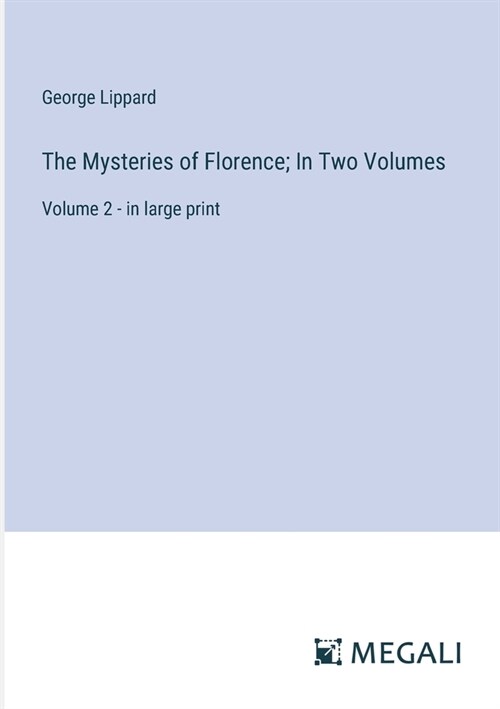 The Mysteries of Florence; In Two Volumes: Volume 2 - in large print (Paperback)