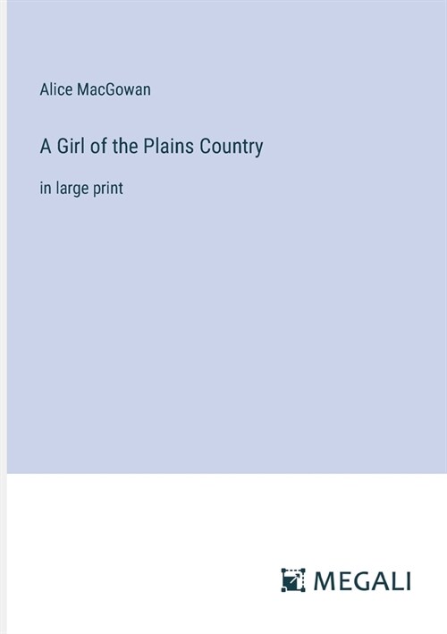 A Girl of the Plains Country: in large print (Paperback)