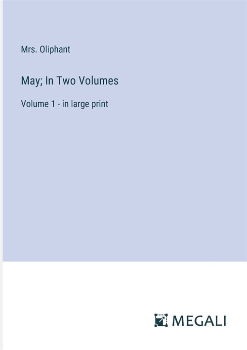 May; In Two Volumes: Volume 1 - in large print (Paperback)