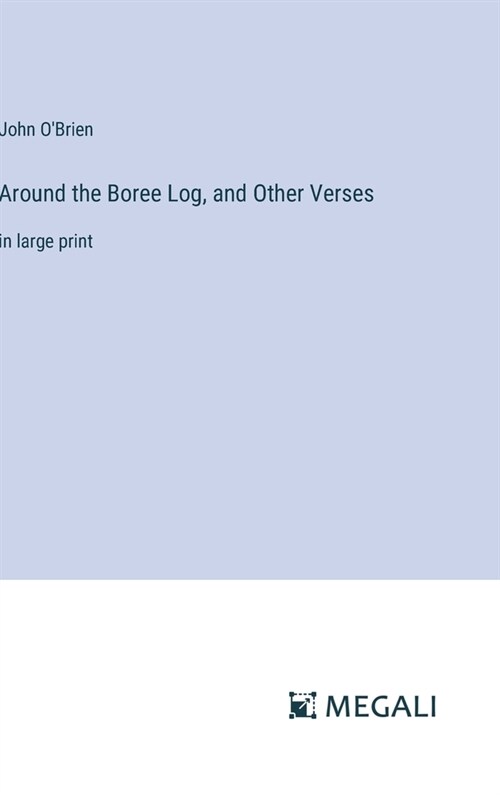 Around the Boree Log, and Other Verses: in large print (Hardcover)