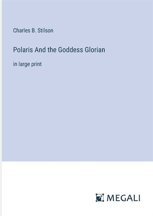 Polaris And the Goddess Glorian: in large print (Paperback)