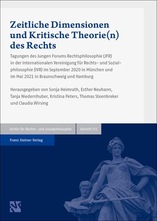 Zeitliche Dimensionen Und Kritische Theorie(n) Des Rechts: Tagungen Des Jungen Forums Rechtsphilosophie (Jfr) in Der Internationalen Vereinigung Fur R (Hardcover)
