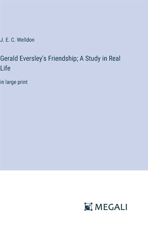 Gerald Eversleys Friendship; A Study in Real Life: in large print (Hardcover)