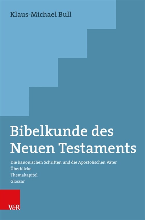 Bibelkunde Des Neuen Testaments: Die Kanonischen Schriften Und Die Apostolischen Vater. Uberblicke - Themakapitel - Glossar (Paperback, 9)