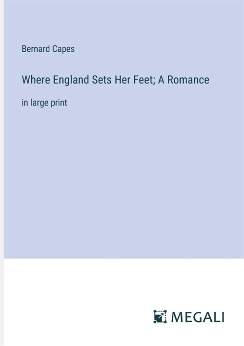 Where England Sets Her Feet; A Romance: in large print (Paperback)