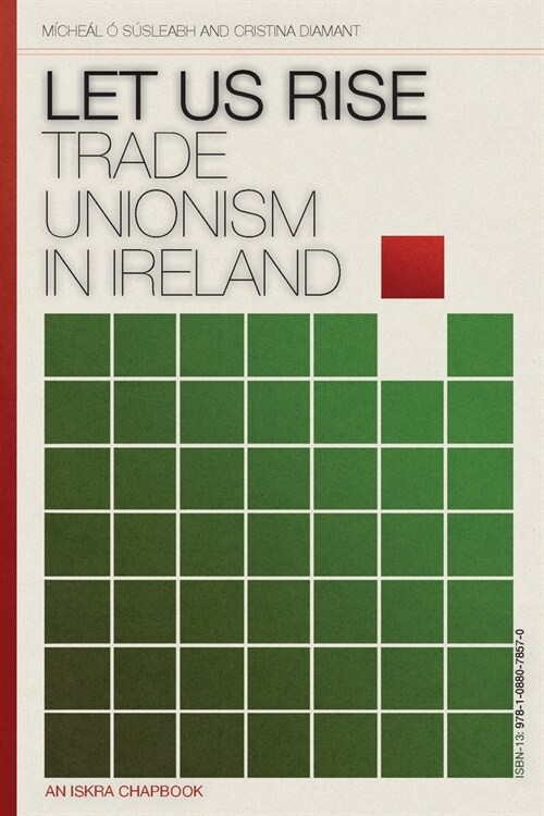 Let Us Rise: Trade Unionism in Ireland (Paperback)