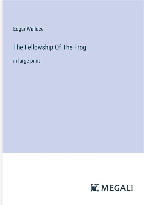 The Fellowship Of The Frog: in large print (Paperback)