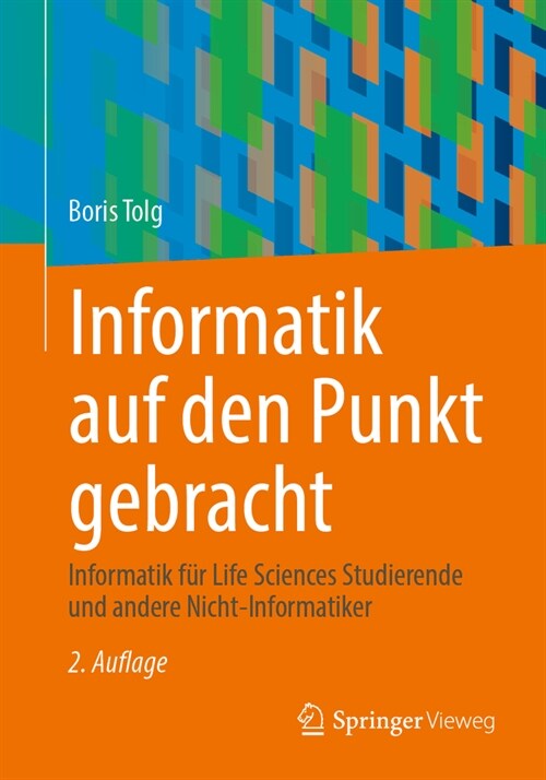 Informatik Auf Den Punkt Gebracht: Informatik F? Life Sciences Studierende Und Andere Nicht-Informatiker (Paperback, 2, 2. Aufl. 2024)