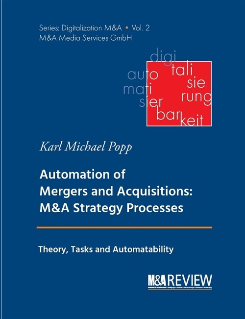 Automation of Mergers and Acquisitions: M&A Strategy Processes: Theory, Tasks and Automatability (Paperback)