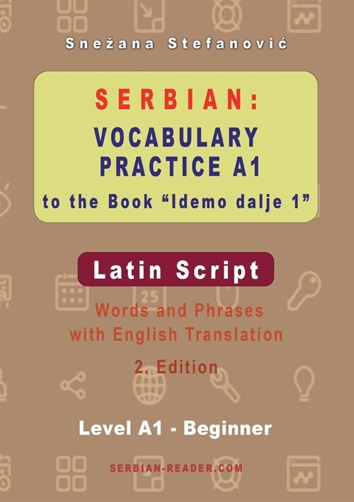 Serbian Vocabulary Practice A1 to the Book Idemo dalje 1 - Latin Script: Textbook with Words and Phrases and English Translation, 2. Edition (Paperback, Serbian-Reader.)