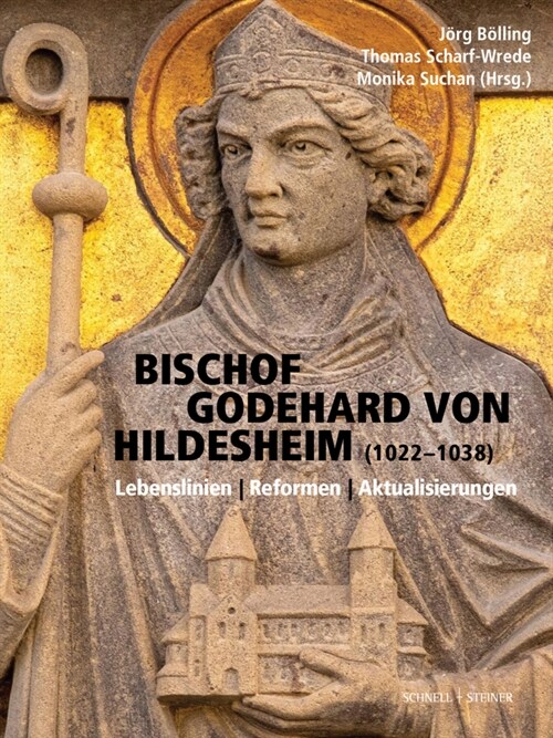 Bischof Godehard Von Hildesheim (1022-1038): Lebenslinien - Reformen - Aktualisierungen (Hardcover)