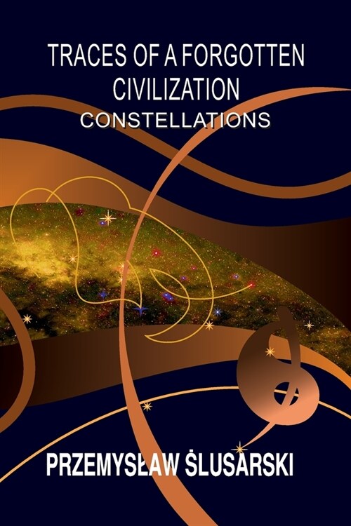 Traces of a forgotten civilization: Constellations (Paperback)