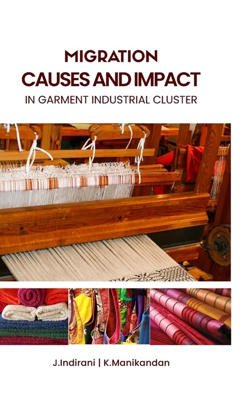 MIGRATION CAUSES AND IMPACt in garment industrial cluster (Hardcover)