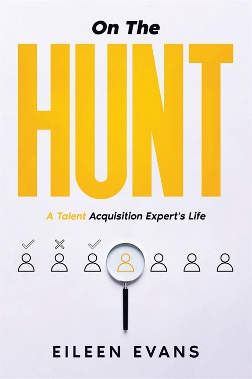 On The Hunt: A Talent Acquisition Pros Life (Paperback)