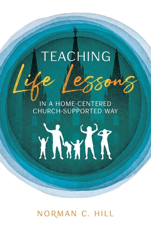 Teaching Life Lessons in a Home-Centered Church-Supported Way (Paperback)