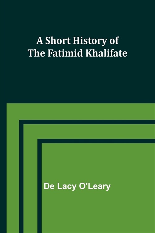 A Short History of the Fatimid Khalifate (Paperback)