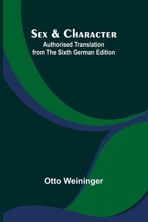 Sex & Character;Authorised Translation from the Sixth German Edition (Paperback)