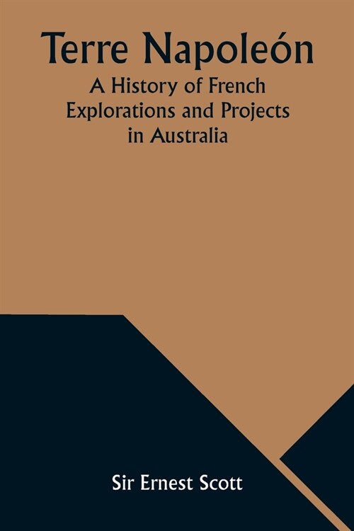 Terre Napole?; A History of French Explorations and Projects in Australia (Paperback)