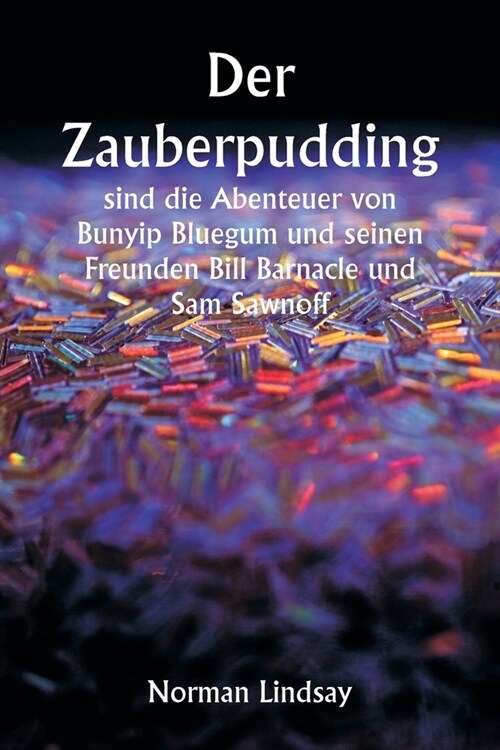 Der Zauberpudding sind die Abenteuer von Bunyip Bluegum und seinen Freunden Bill Barnacle und Sam Sawnoff (Paperback)