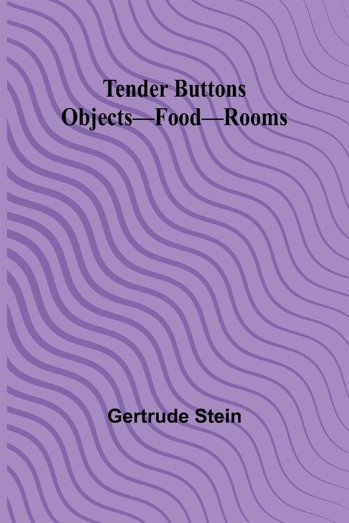 Tender Buttons Objects-Food-Rooms (Paperback)