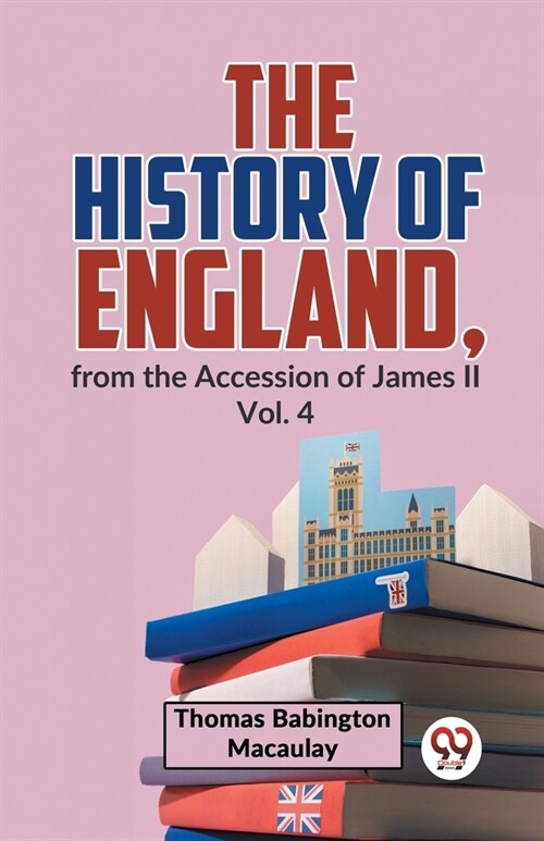 The History Of England, From The Accession Of James ll Vol.4 (Paperback)