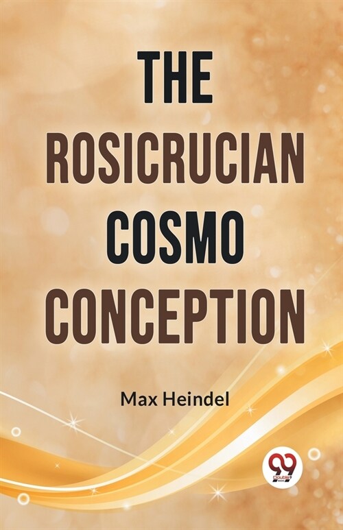 The Rosicrucian Cosmo Conception (Paperback)