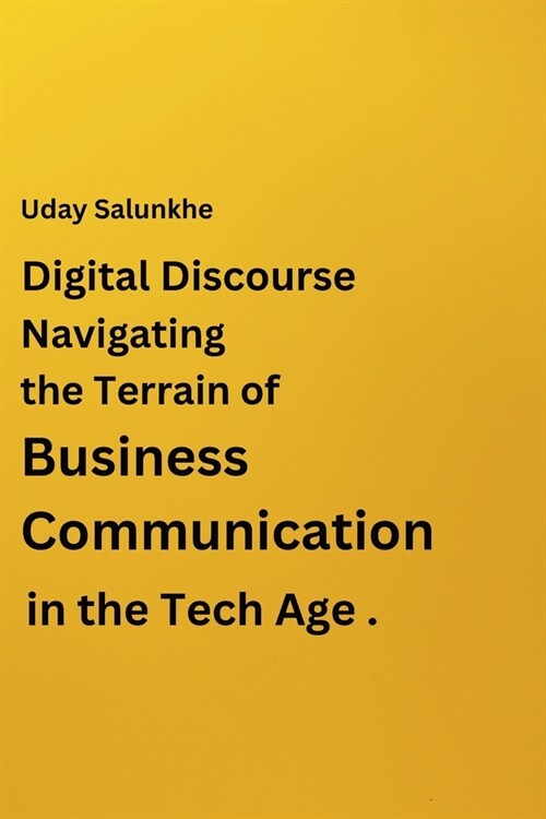 Digital Discourse: Navigating the Terrain of Business Communication in the Tech Age (Paperback)