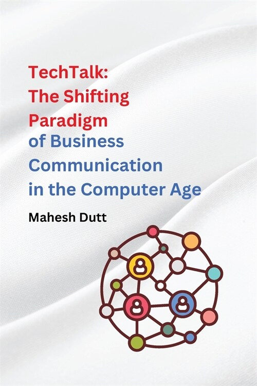 TechTalk: The Shifting Paradigm of Business Communication in the Computer Age. (Paperback)