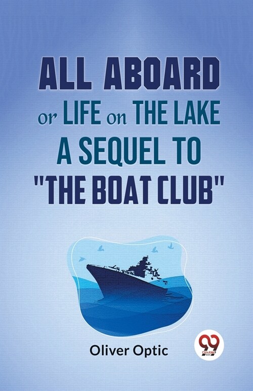 All Aboard Or Life On The Lake A Sequel To The Boat Club (Paperback)