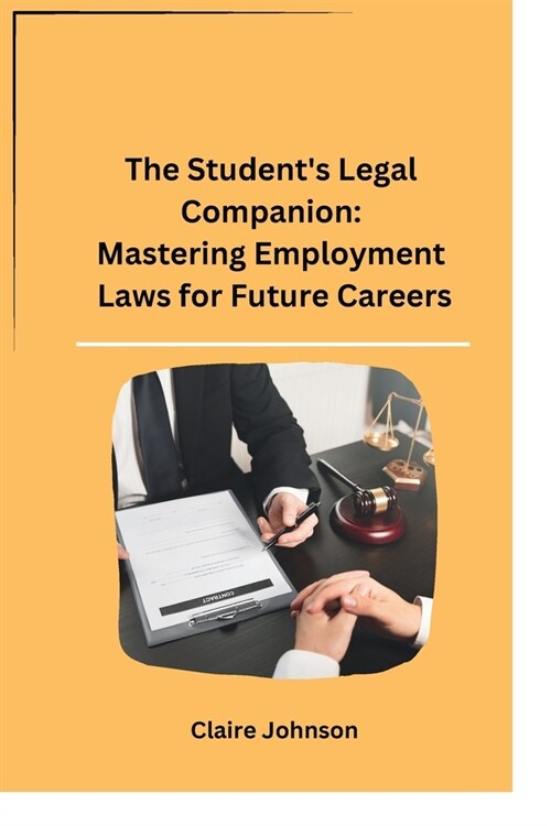 The Students Legal Companion: Mastering Employment Laws for Future Careers (Paperback)