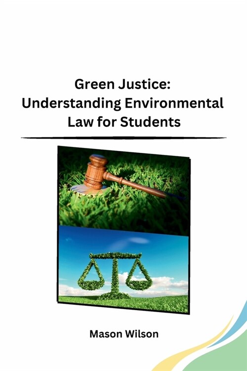Green Justice: Understanding Environmental Law for Students (Paperback)