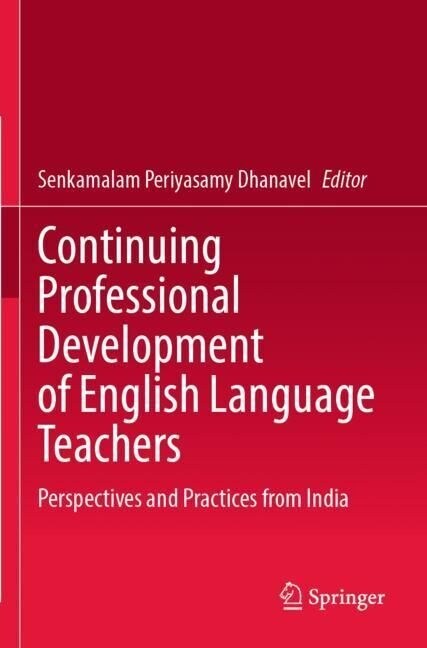Continuing Professional Development of English Language Teachers: Perspectives and Practices from India (Paperback, 2022)