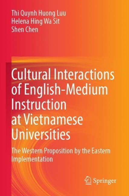 Cultural Interactions of English-Medium Instruction at Vietnamese Universities: The Western Proposition by the Eastern Implementation (Paperback, 2023)
