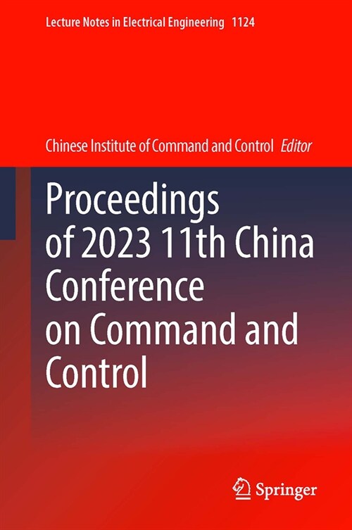 Proceedings of 2023 11th China Conference on Command and Control (Hardcover, 2024)