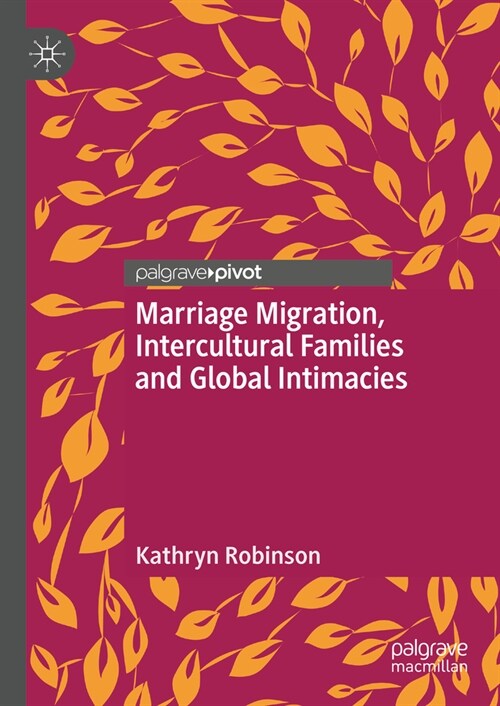 Marriage Migration, Intercultural Families and Global Intimacies (Hardcover, 2024)