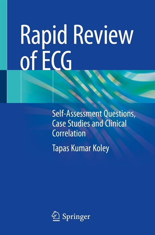 Rapid Review of ECG: Self-Assessment Questions, Case Studies and Clinical Correlation (Paperback, 2024)