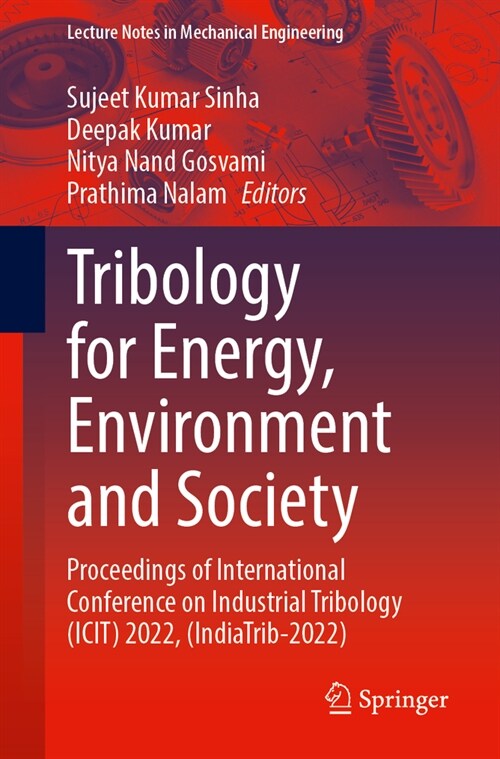 Tribology for Energy, Environment and Society: Proceedings of International Conference on Industrial Tribology (Icit) 2022, (Indiatrib-2022) (Paperback, 2024)
