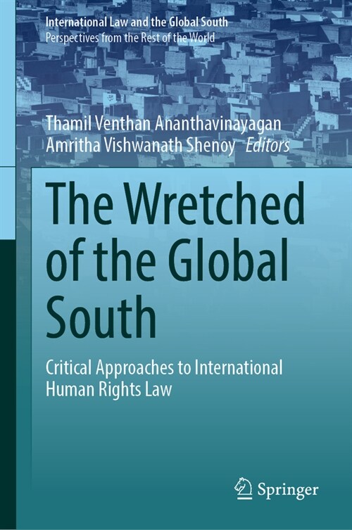 The Wretched of the Global South: Critical Approaches to International Human Rights Law (Hardcover, 2024)