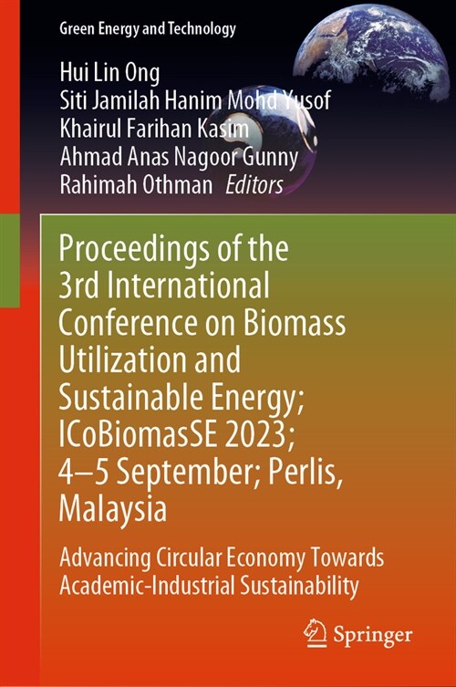 Proceedings of the 3rd International Conference on Biomass Utilization and Sustainable Energy; Icobiomasse 2023; 4-5 September; Kuala Lumpur, Malaysia (Hardcover, 2024)