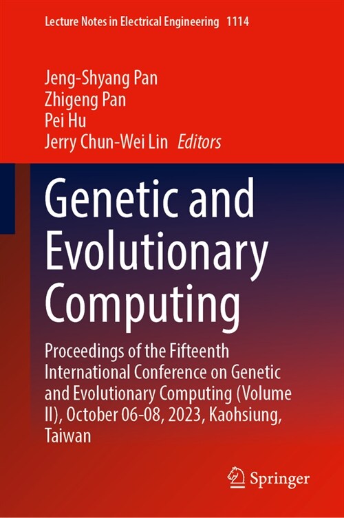 Genetic and Evolutionary Computing: Proceedings of the Fifteenth International Conference on Genetic and Evolutionary Computing (Volume II), October 6 (Hardcover, 2024)