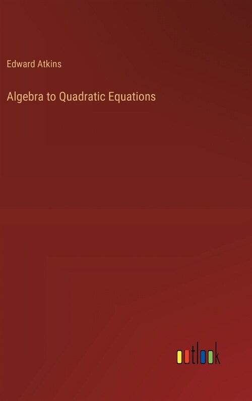 Algebra to Quadratic Equations (Hardcover)