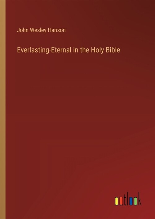 Everlasting-Eternal in the Holy Bible (Paperback)