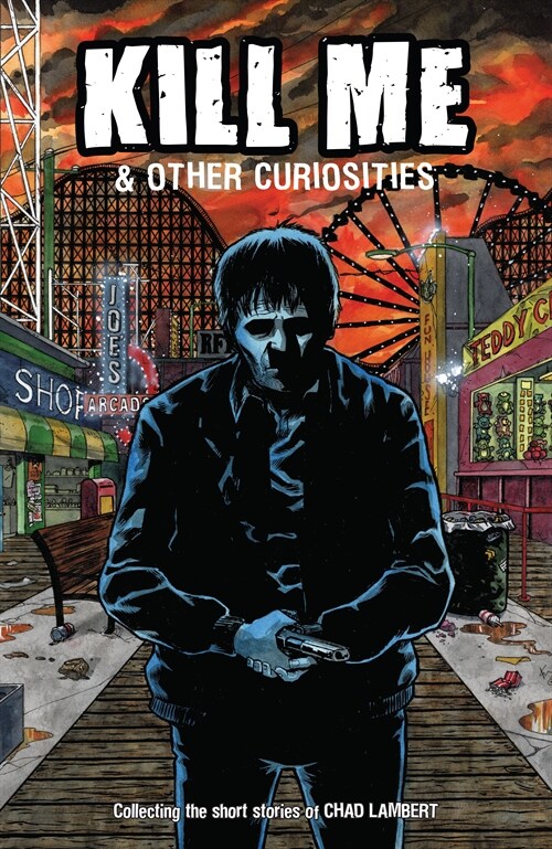 Kill Me and Other Curiosities (Paperback)