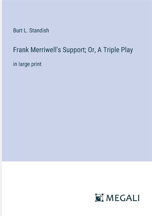 Frank Merriwells Support; Or, A Triple Play: in large print (Paperback)