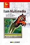 I am Multimedia