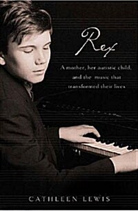 Rex: A Mother, Her Autistic Child, and the Music That Transformed Their Lives (Hardcover)