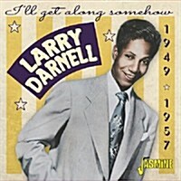 [수입] Larry Darnell - Ill Get Along Somehow: 1949-1957 (CD)