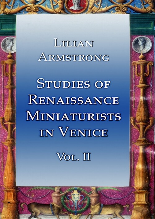 Studies of Renaissance Miniaturists in Venice Vol II (Paperback)