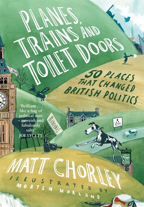 Planes, Trains and Toilet Doors : 50 Places That Changed British Politics (Paperback)