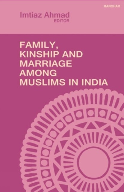 Family, Kinship and Marriage Among Muslims in India (Hardcover)